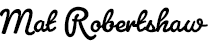 Signature of Mat Robertshaw